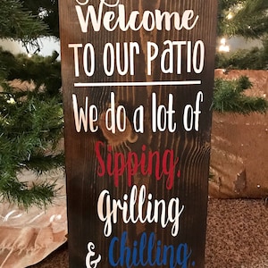 Welcome sign, we do a lot of grillin, sippin & chillin, 4th of july decor, patio sign