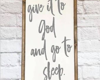 Give it to God and go to sleep wood sign, bedroom sign, Religious wood sign, rustic decor, just give it to God and go to sleep wood sign