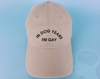 In Dog Years I'm Gay Dad Hat Embroidered Baseball Cap Low Profile Custom Strap Back Unisex Adjustable Cotton Baseball Hat