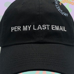 Per My Last Email Dad Hat Embroidered Baseball Cap Custom Strap Back Unisex Adjustable Cotton Baseball Hat Made in USA
