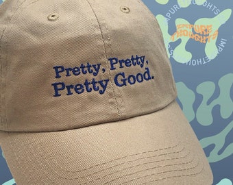 Pretty Pretty Pretty Good Dad Hat Embroidered Baseball Cap Low Profile  Strap Back Unisex Adjustable Cotton Baseball Hat