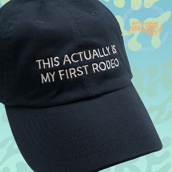 This Actually Is My First Rodeo Baseball Hat Embroidered Dad Cap Low Profile  Strap Back Unisex Adjustable Cotton Custom Pick Your Colors