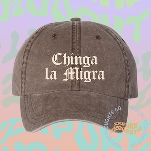 Chinga la Migra Hat Embroidered Baseball Cap Low Profile Adjustable Strap Unisex Cotton Pick Your Colors Made in USA
