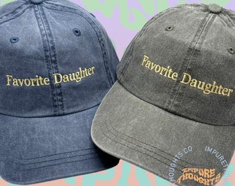 Favorite Daughter Embroidered Dad Hat  Low Profile Custom Strap Back Unisex Adjustable Cotton Baseball Hat Pick Your Own Colors Made in USA