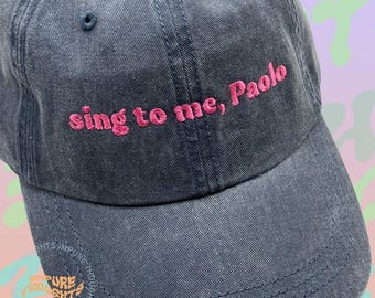 Sing To Me Paolo Baseball Hat Embroidered Dad Cap Low Profile  Strap Back Unisex Adjustable Cotton Custom Pick Your Colors