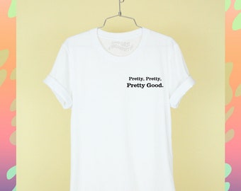 Pretty Pretty PRETTY GOOD Shirt Premium Cotton Short Sleeve Shirt Crew Neck Unisex Sizing Tee Vinyl Design Custom Handmade Pocket Placement