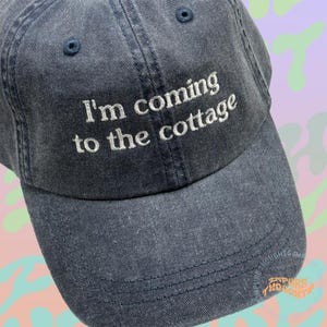 I'm coming to the cottage Embroidered Dad Hat Low Profile Unisex Adjustable Cotton Baseball Cap Pick Your Colors Made in USA VERSION 2
