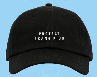 Protect Trans Kids Dad Hat Embroidered   Baseball Cap Strap Back Unisex Adjustable Cotton Pick Your Hat and Text Colors