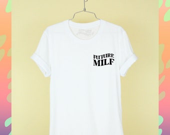 FUTURE MILF Shirt Premium Soft Cotton Short Sleeve Shirt Crew Neck Unisex Sizing Vinyl Design Custom Handmade Pocket Placement