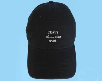 That's What She Said Dad Hat Embroidered   Baseball Cap Low Profile Custom Strap Back Unisex Adjustable Black Cotton Baseball Hat