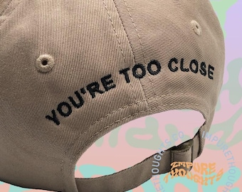 You're Too Close Dad Hat Embroidered   Baseball Black Cap Low Profile Custom Strap Back Unisex Adjustable Cotton Baseball Hat Made in USA