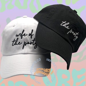 Wife of the Party The Party Dad Hat Mix + Match Create Your Own Set Embroidered Baseball Cap Strap Back Unisex Baseball Hat Made in USA