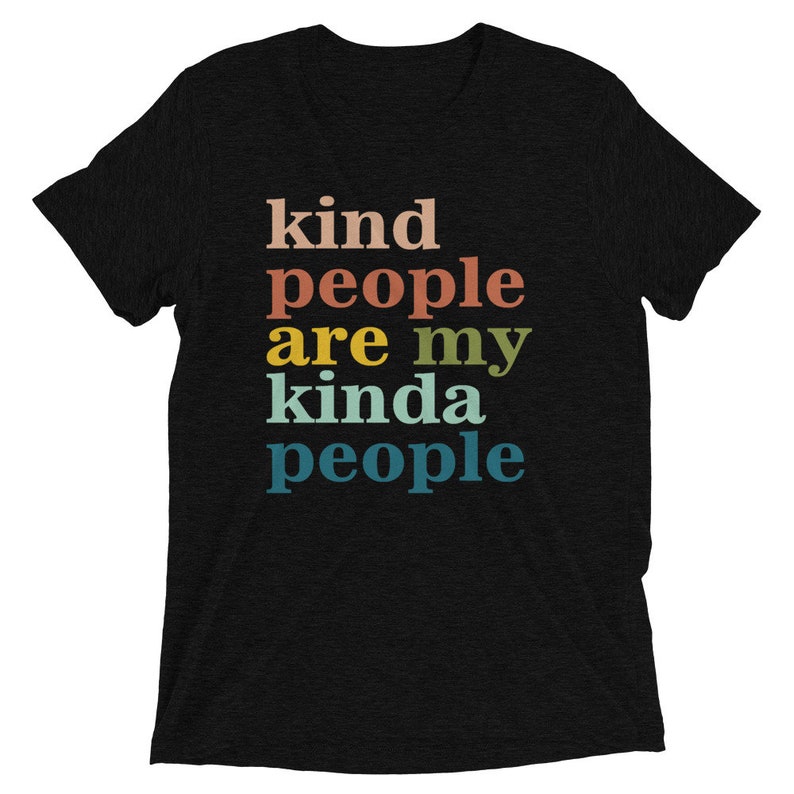 kind people are my kind of people shirt