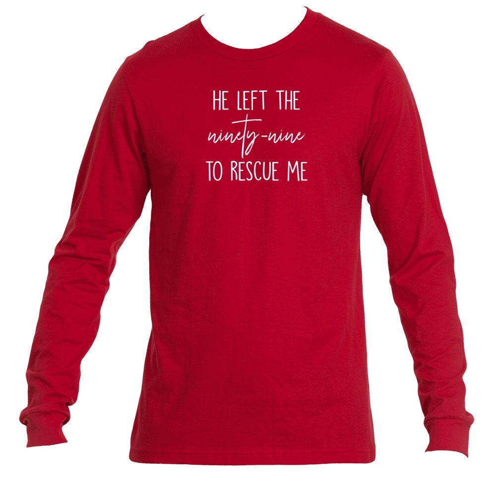 Christian Shirt He Left the 99 to Rescue Me Long Sleeve - Etsy
