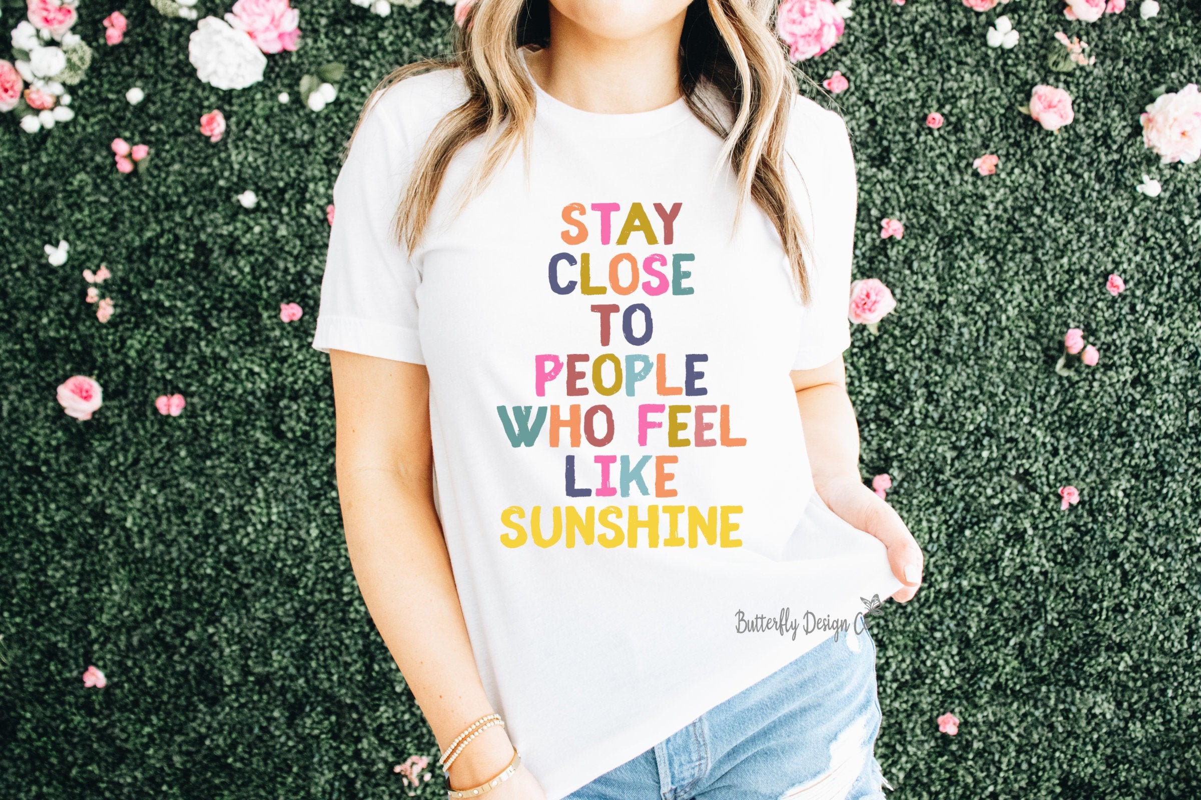 Stay Close to People Who Make You Feel Like Sunshine Shirt - Etsy India