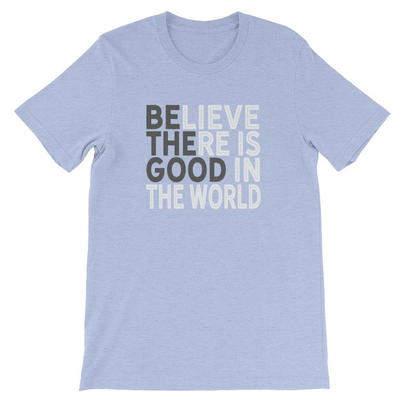 Positive Message Shirt Believe There is Good in the World - Etsy