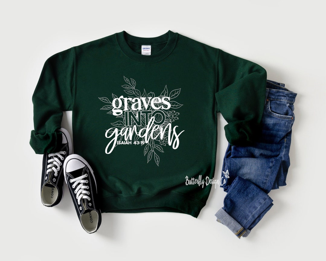 Christian Sweatshirt Graves Into Gardens Bible Verse Etsy