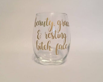 Beauty, Grace And Resting Bitch Face - Stemless Wine Glass - Best Friend Gift - Christmas Gift - Humor - Birthday Gift - Funny Wine Glass