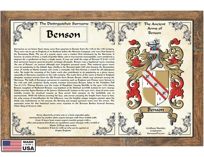 May include: A vintage-style certificate featuring a gold and red coat of arms for the Benson surname. The certificate includes a description of the surname's history and origin, along with the motto "Si Deus, quis contra." The certificate is framed in a brown wooden frame.