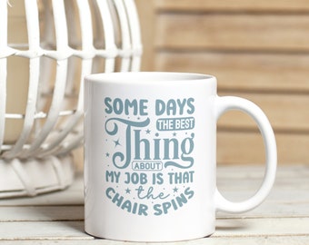 Some Days The Best Thing About My Job Is the Chair Spins Mug | Gifts for Work | Office Humour Mug | Gift For Colleagues | Funny Work Mug