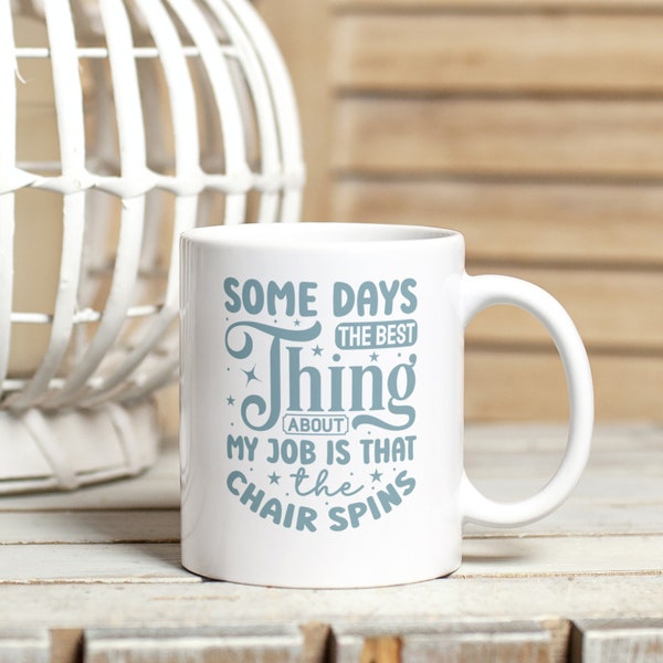 Some Days The Best Thing About My Job Is the Chair Spins Mug | Gifts for Work | Office Humour Mug | Gift For Colleagues | Funny Work Mug
