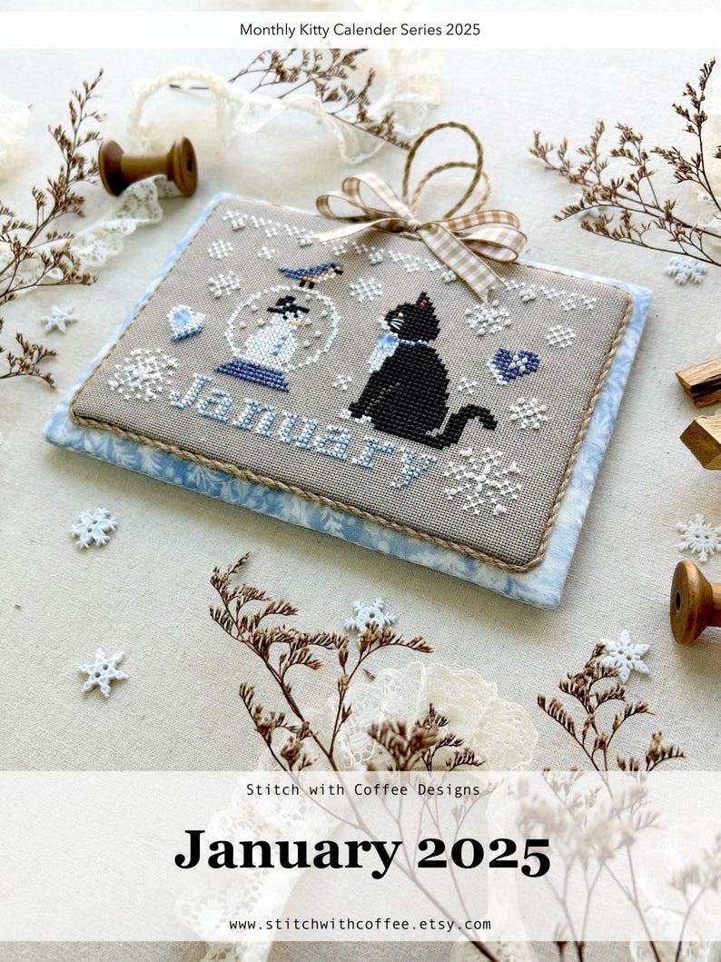May include: A cross-stitch pattern for a January 2025 calendar featuring a black cat and a snowman inside a snow globe. The design is titled "Monthly Kitty Calendar Series 2025" and is by Stitch with Coffee Designs.