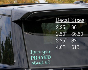 Have You Prayed About It, Religious Decal, Christian Vinyl Decal, Prayer Jesus God, Car Window Decal, Tumbler Cup Sticker, Laptop Phone Mug