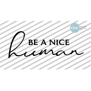 Be A Nice Human SVG / JPG / PNG