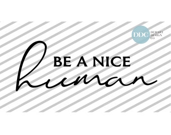 Be A Nice Human SVG / JPG / PNG