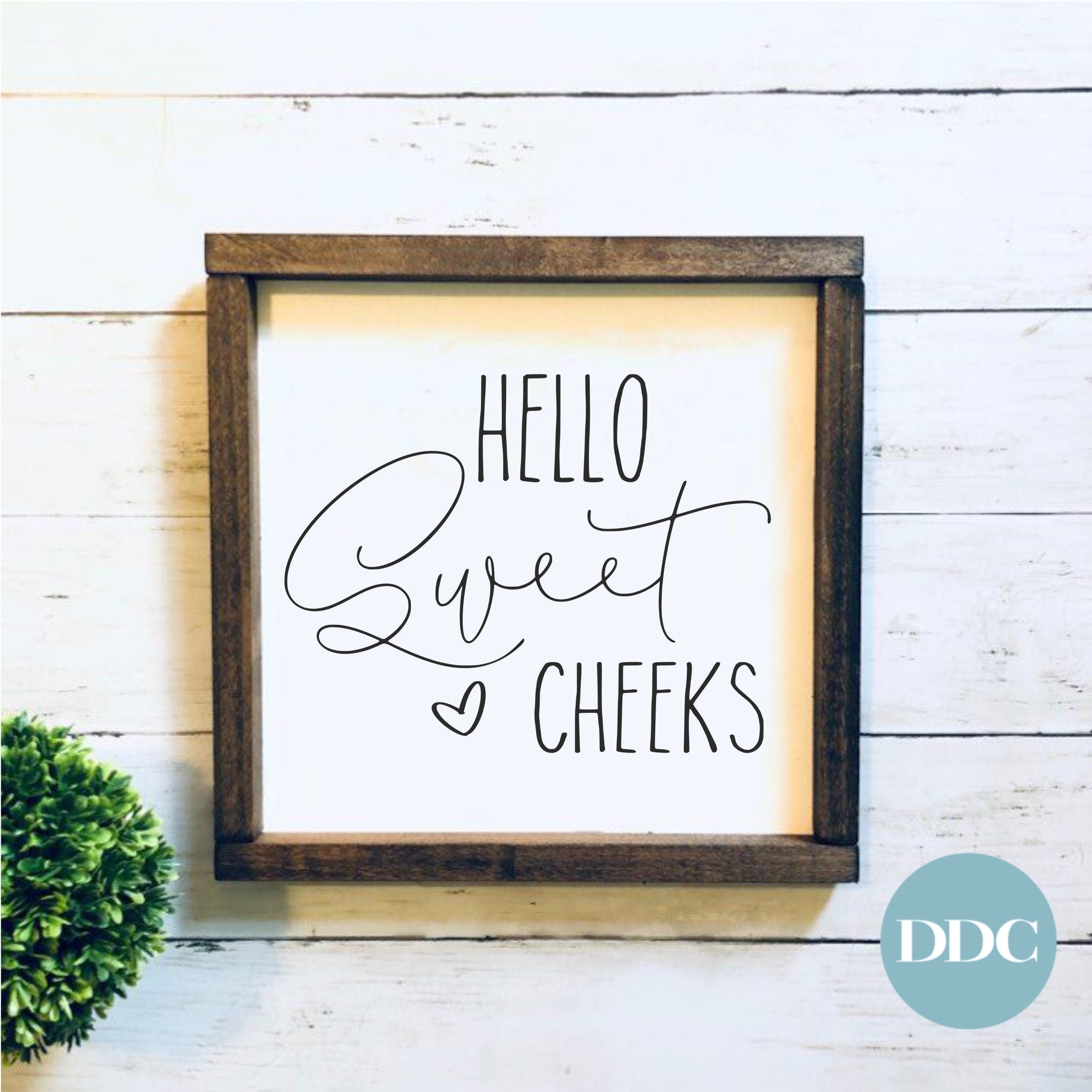 Hello Sweet Cheeks SVG / JPG / PNG Funny Bathroom Sign / Rustic