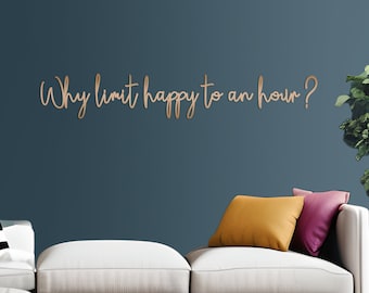 why limit happy to an hour Wooden Words Wall Art Sign, Bar Quote