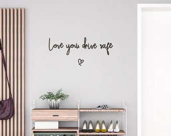 Love you, drive safe with Heart shape Wooden Wall Quote