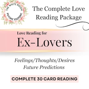 May include: A white background with text that reads "The Complete Love Reading Package". The image includes the text "Love Reading for Ex-Lovers" and "Complete 30 Card Reading". A floral wreath is in the upper left corner.
