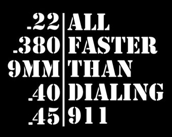 All Faster Than Dialing 911 Decal | Ammo Decal | Bullet Decal | 2nd Amendment Decal | America Decal
