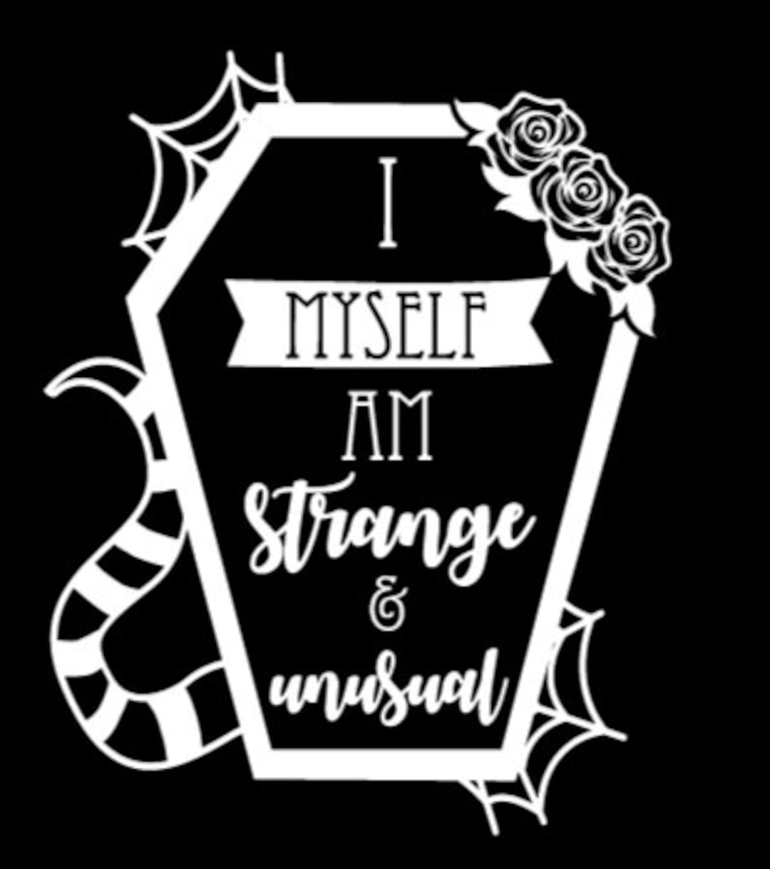 I Myself Am Strange and Unusual Decal Beetlejuice Decal Never Trust the Living Decal Tim Burton