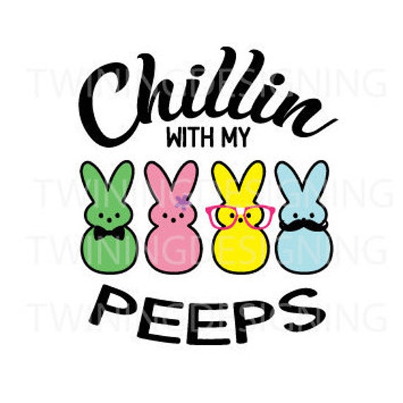 Chillin With My Peeps Easter Svg Png Dxf Digital File Etsy