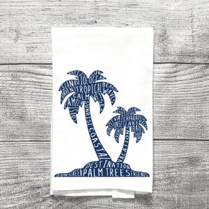 Palm Trees Flour Sack Towel, Printed Dish Towel, Cotton Tea Towel, Coastal Decor, Word Art Decor, Hostess Gift, Realtor Gift, Housewarming
