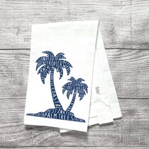 Palm Trees Printed Dish Towel, Flour Sack Tea Towel, Kitchen Towel, Cotton Tea Towel, Word Art Decor, Hostess Gift, Realtor Gift, Hand Towel