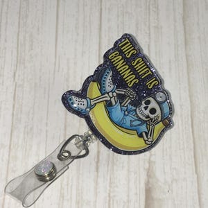 Funny Badge Reel, This Shift is Bananas  Cute Badge Reel, Permanent or Interchangeable, Gift for Nurse, Doctor, NICU nurse ER nurse doctor