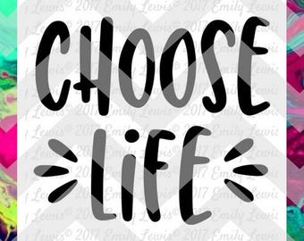 Choose Life t-shirt - Pro-Life t-shirt - t-shirt svgs - t-shirt designs - car decals - pro-life decal - choose life decal - dxf files - diy