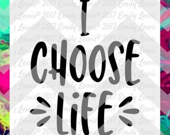 Choose Life t-shirt - Pro-Life t-shirt - t-shirt svgs - t-shirt designs - car decals - pro-life decal - choose life decal - dxf files - diy
