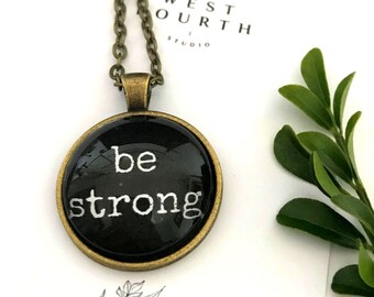 Motivational Necklace.  BE STRONG gift.  Quote Necklace Pendant.  Necklace for Strength.  Inspiration Jewellery.  Support Necklace Gift.