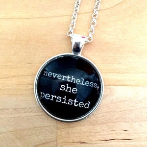 Inspiration Necklace.  Quote Necklace.  NEVERTHELESS SHE PERSISTED.  Graduation Gift.  Motivational Necklace Pendant.  Personalised Pendant.