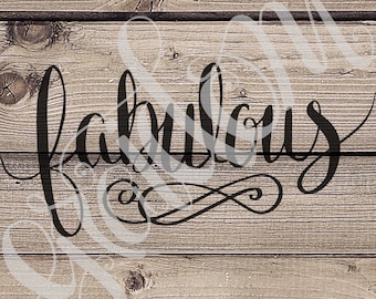 Fabulous svg, pdf, png, jpg, digital file only, hand lettered, cricut cut file, silhouette svg, fabulous printable, fab svg