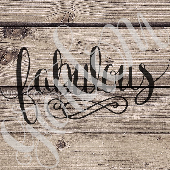 Fabulous svg, pdf, png, jpg, digital file only, hand lettered, cricut cut file, silhouette svg, fabulous printable, fab svg