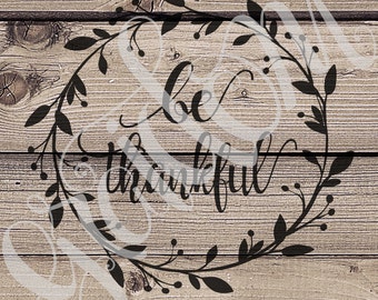 Be Thankful svg, pdf, png, jpg, digital file only, fall cut file, thanksgiving cut file, cricut cut file, silhouette svg, thankful svg,