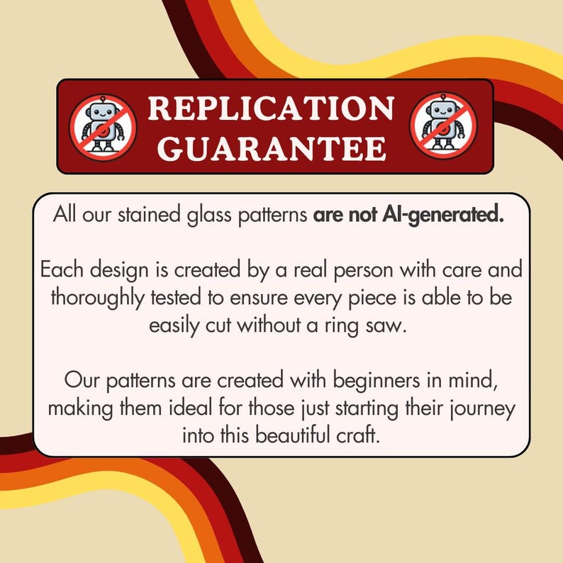May include: A graphic with the text "REPLICATION GUARANTEE" and a statement that the stained glass patterns are not AI-generated. The image includes a robot icon with a red slash, and a retro color scheme of orange, yellow, and brown.