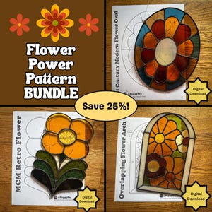 May include: A bundle of flower power patterns for stained glass projects. The image shows four different designs: a modern oval, a retro flower, and an overlapping flower arch. Each design is a digital download. The text reads "Flower Power Pattern Bundle" and "Save 25%!"