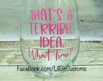 Terrible Idea Wine or Whiskey Glass
