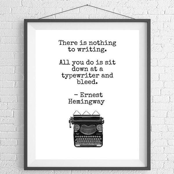 Ernest Hemingway Quote Print, Sayings, Quote Art, Literary Gifts, Literary Art, Gifts for Writers, Write Gift, Book Lover Gift, Quote Poster